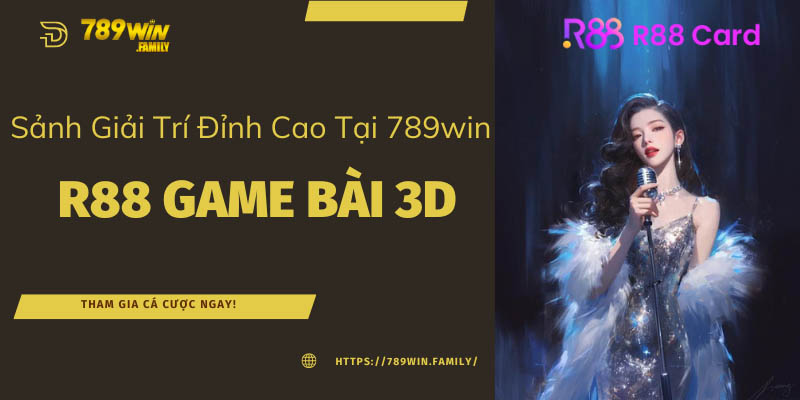 R88 game bài 3D đáng để trải nghiệm tại 789win