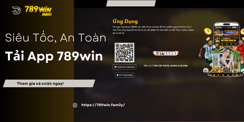 Tải app 789win là lựa chọn an toàn cho nhiều người chơi