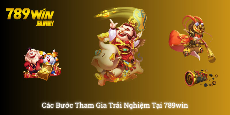 Các bước tham gia trải nghiệm TP Nổ Hũ tại nhà cái 789win 