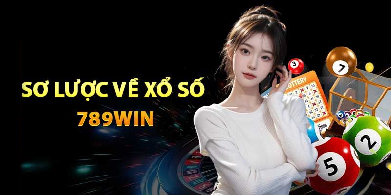 Điểm qua vài nét sơ lược về XS 789Win