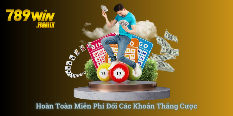 Rút tiền 789Win đối với các khoản thắng cược là hoàn toàn miễn phí