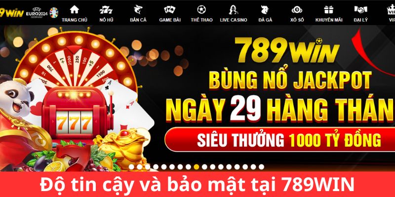 Độ tin cậy và bảo mật tại 789WIN