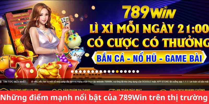 Những điểm mạnh nổi bật của 789Win trên thị trường