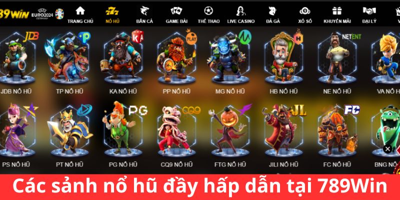 Các sảnh nổ hũ đầy hấp dẫn tại 789Win