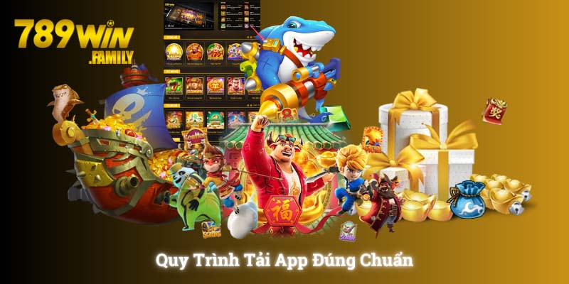 Quy trình tải app 789win đúng chuẩn