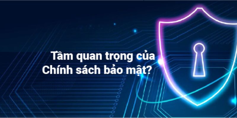 Chính sách bảo mật và tầm quan trọng