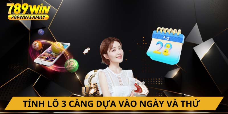 Tính lô 3 càng dựa vào ngày và thứ