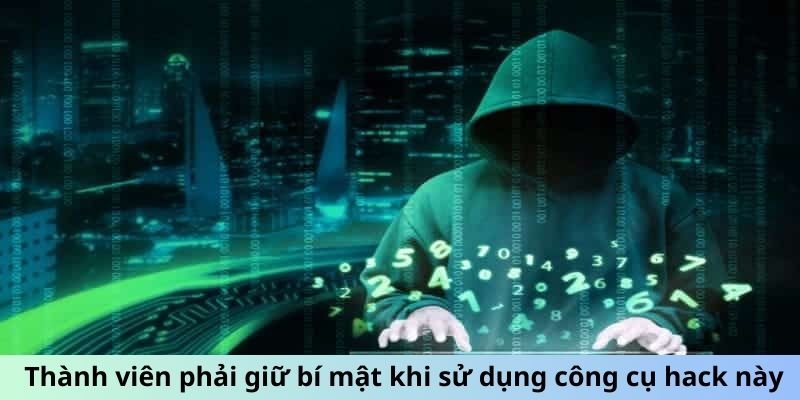 Thành viên phải giữ bí mật khi sử dụng công cụ hack này